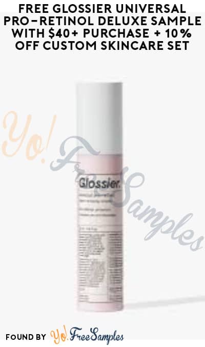 FREE Glossier Universal Pro-Retinol Deluxe Sample with $40+ Purchase + 10% Off Custom Skincare Set (Online Only)