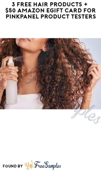 3 FREE Hair Products + $50 Amazon eGift Card for PinkPanel Product Testers (Must Apply)