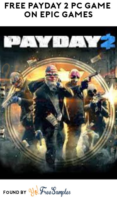 FREE PAYDAY 2 PC Game on Epic Games (Account Required)