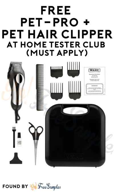 FREE Pet-Pro + Pet Hair Clipper At Home Tester Club (Must Apply)