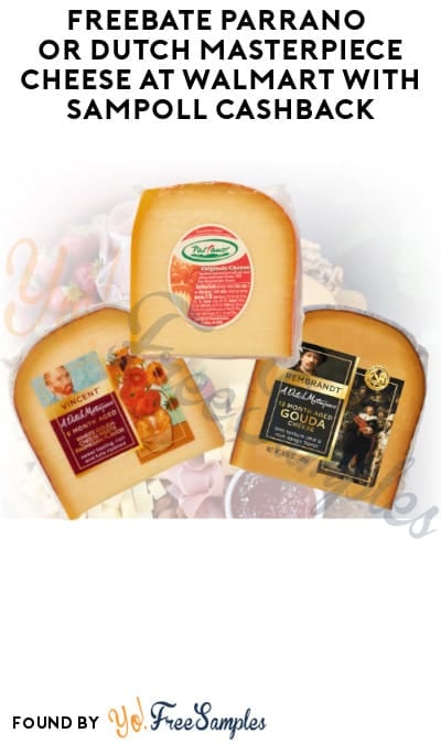 FREEBATE Parrano or Dutch Masterpiece Cheese at Walmart with Sampoll Cashback (PayPal or Venmo Required)