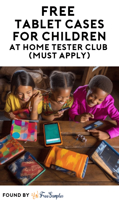 FREE Tablet Cases For Children At Home Tester Club (Must Apply)