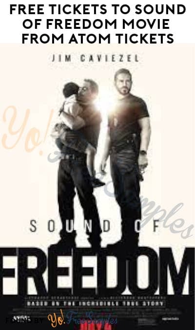 FREE Tickets to Sound of Freedom Movie from Atom Tickets (Payment Method Required)