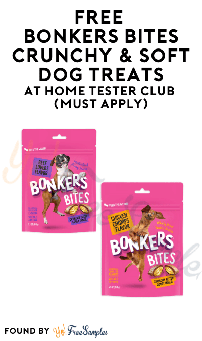 FREE Bonkers Bites Crunchy & Soft Dog Treats At Home Tester Club (Must Apply)
