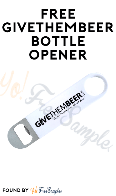 FREE GiveThemBeer Bottle Opener