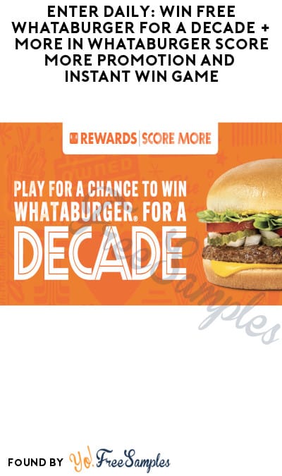 Enter Daily: Win FREE Whataburger for a Decade + More in Whataburger Score More Promotion and Instant Win Game