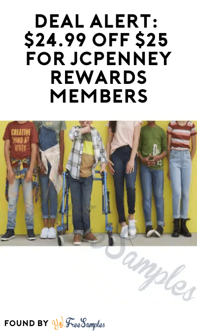 DEAL ALERT: $24.99 OFF $25 for JCPenney Rewards Members