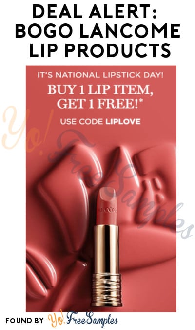 DEAL ALERT: BOGO Lancome Lip Products (Online Only + Code Required)