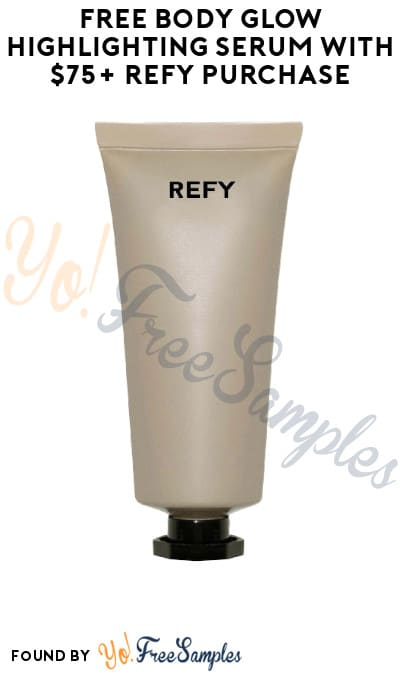 FREE Body Glow Highlighting Serum with $75+ Refy Purchase (Online Only)