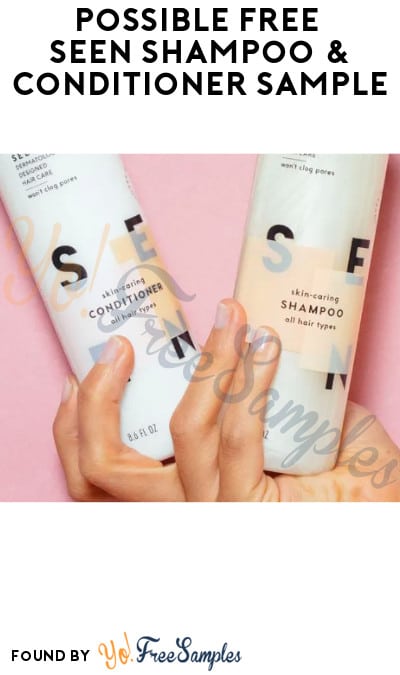 Possible FREE SEEN Shampoo & Conditioner Sample (Social Media Required)