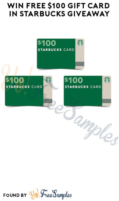 Win FREE $100 Gift Card in Starbucks Giveaway