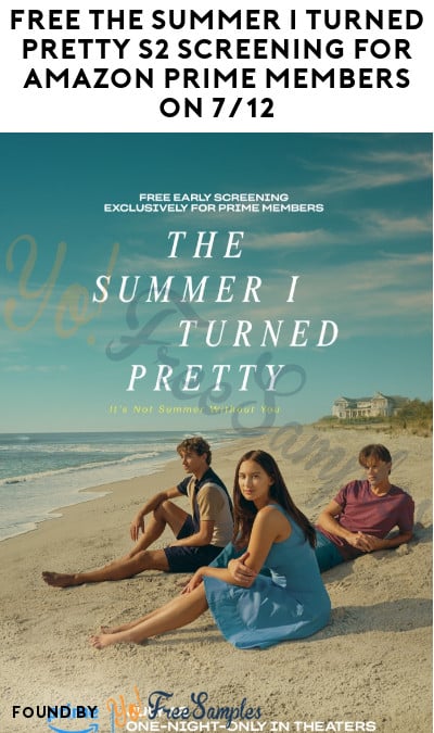 FREE The Summer I Turned Pretty S2 Screening for Amazon Prime Members on 7/12