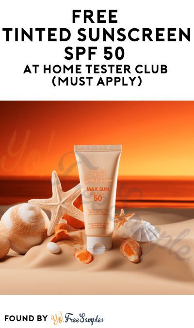 FREE Tinted Sunscreen SPF 50 At Home Tester Club (Must Apply)