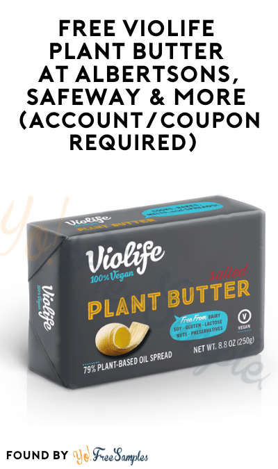 FREE Violife Plant Butter At Albertsons, Safeway & More (Account/Coupon Required)