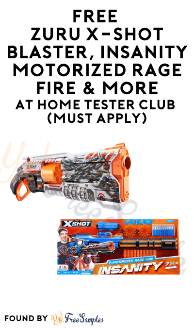 FREE ZURU X-Shot Blaster, Insanity Motorized Rage Fire & More At Home Tester Club (Must Apply)