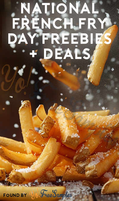 FREEBIES & Deals For National French Fry Day 2024