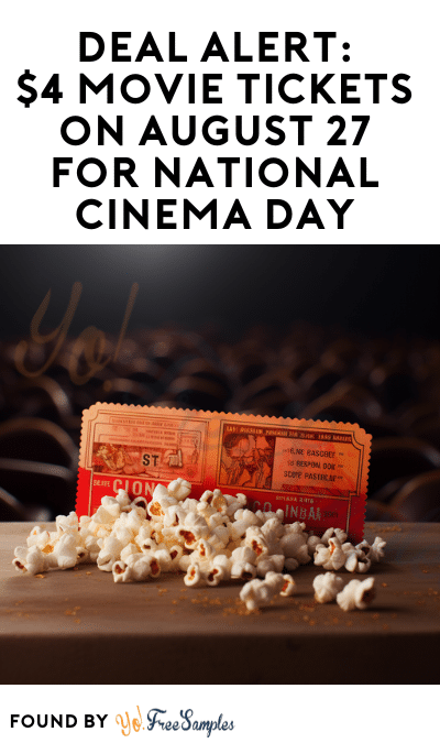 DEAL ALERT: $4 Movie Tickets on August 27 for National Cinema Day