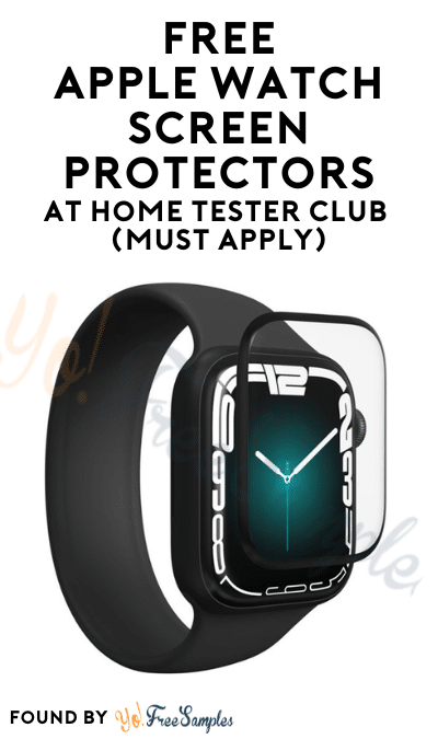 FREE Apple Watch Screen Protectors At Home Tester Club (Must Apply)