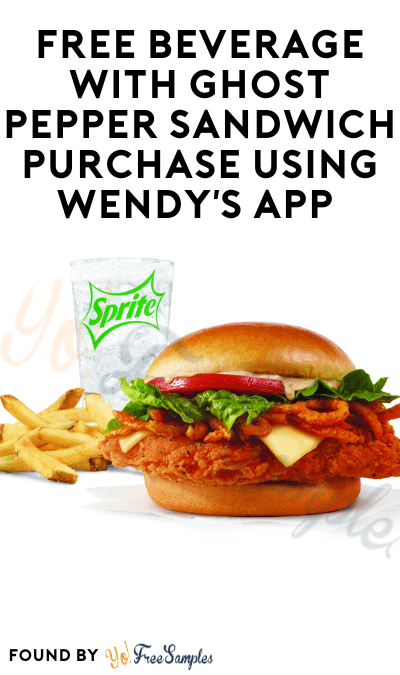 FREE Beverage With Ghost Pepper Sandwich Purchase Using Wendy’s App On 8/28-9/3 (Rewards Required)