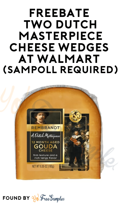 FREEBATE Two Dutch Masterpiece Cheese Wedges at Walmart (Sampoll Required)