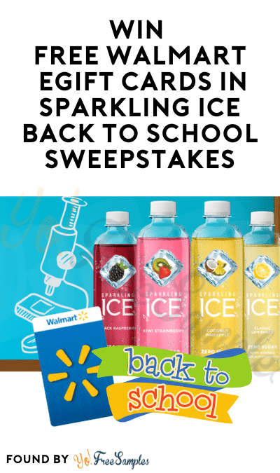 Win FREE Walmart eGift Cards in Sparkling Ice Back to School Sweepstakes