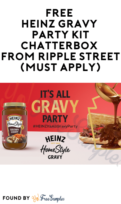 FREE HEINZ Gravy Party Kit Chatterbox from Ripple Street (Must Apply)