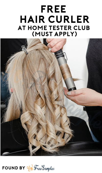 FREE Hair Curler At Home Tester Club (Must Apply)