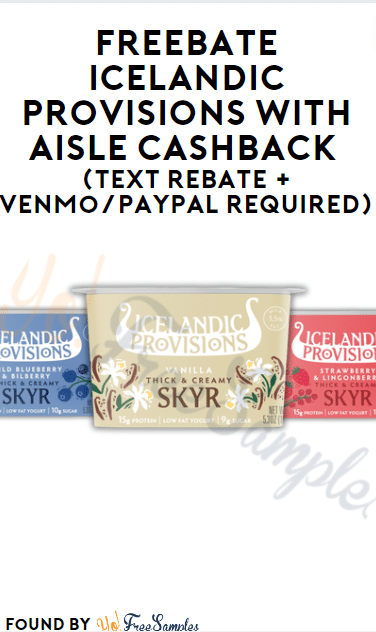 FREEBATE Icelandic Provisions with Aisle Cashback (Text Rebate + Venmo/PayPal Required)