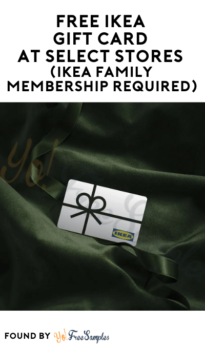 FREE IKEA Gift Card at Select Stores (IKEA Family Membership Required)