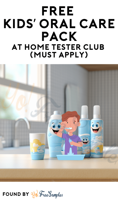 FREE Kids’ Oral Care Pack At Home Tester Club (Must Apply)