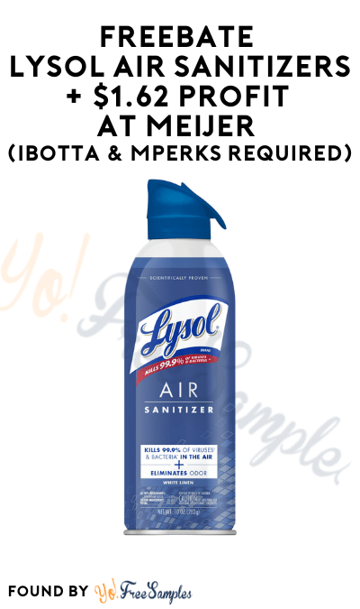 FREEBATE Lysol Air Sanitizers + $1.62 Profit at Meijer (Ibotta & MPerks Required)