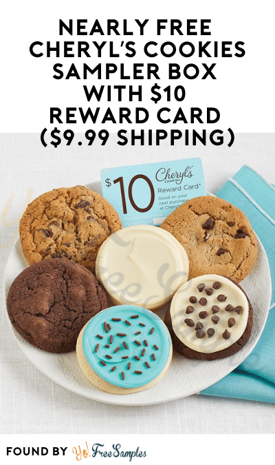 Nearly FREE Cheryl’s Cookies Sampler Box with $10 Reward Card ($9.99 Shipping)