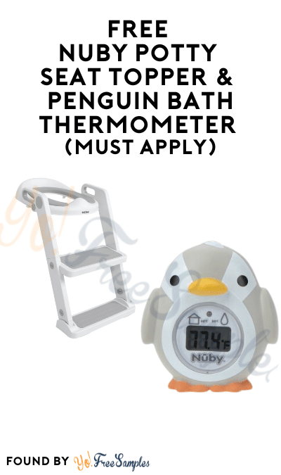 FREE Nuby Potty Seat Topper & Penguin Bath Thermometer (Must Apply)