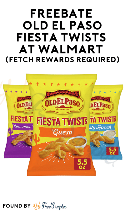 FREEBATE Old El Paso Fiesta Twists At Walmart (Fetch Rewards Required)