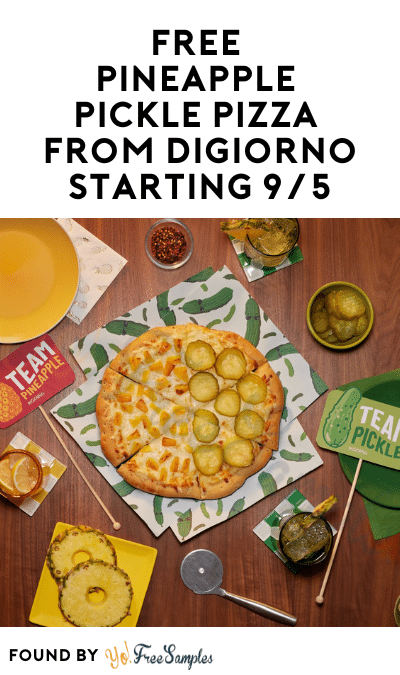 Last One Coming Up: FREE Pineapple Pickle Pizza from DiGiorno At 9AM PST/Noon EST
