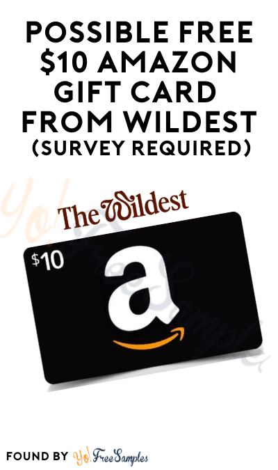 Possible FREE $10 Amazon Gift Card From Wildest (Survey Required)
