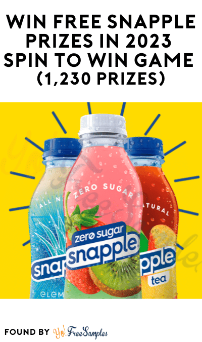 Win FREE Snapple Prizes in 2023 Spin To Win Game (1,230 Prizes)