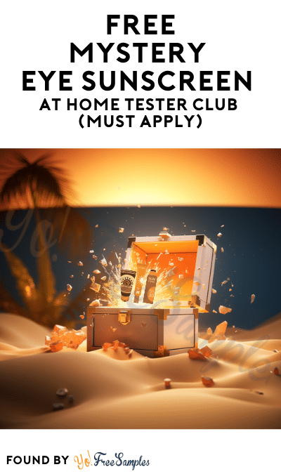 FREE Mystery Eye Sunscreen At Home Tester Club (Must Apply)