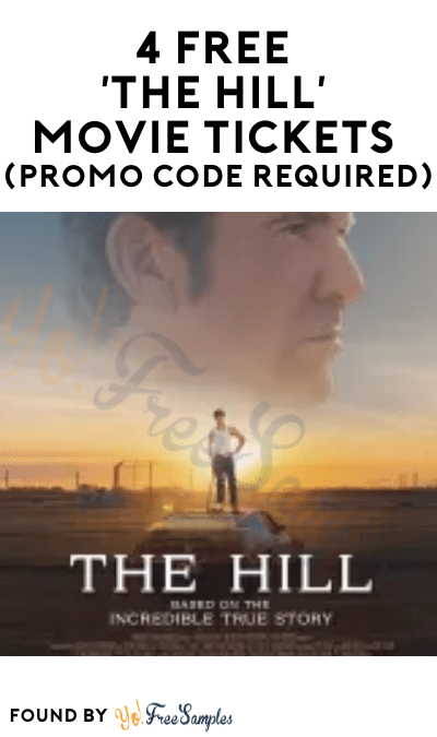 4 FREE ‘The Hill’ Movie Tickets (Promo Code Required)