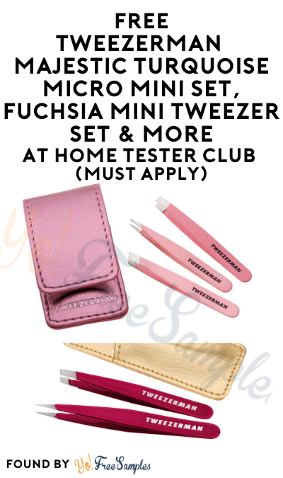 FREE Tweezerman Majestic Turquoise Micro Mini Set, Fuchsia Mini Tweezer Set & More At Home Tester Club (Must Apply)
