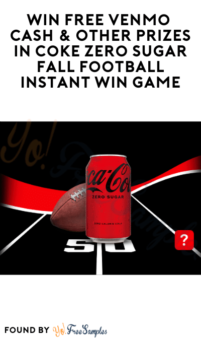 Win FREE Venmo Cash & Other Prizes in Coke Zero Sugar Fall Football Instant Win Game