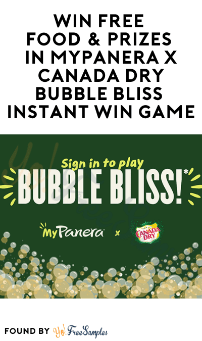 Win FREE Food & Prizes in MyPanera x Canada Dry Bubble Bliss Instant Win Game