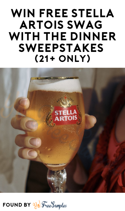 Win FREE Stella Artois Swag With The Dinner Sweepstakes (21+ Only)