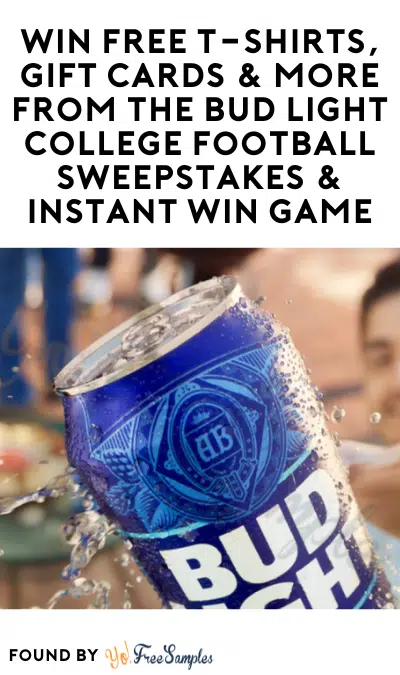 Win FREE T-Shirts, Gift Cards & More From The Bud Light College Football Sweepstakes & Instant Win Game