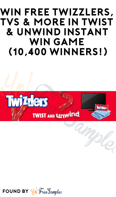 Win FREE Twizzlers, TVs & More in Twist & Unwind Instant Win Game (10,400 Winners!)