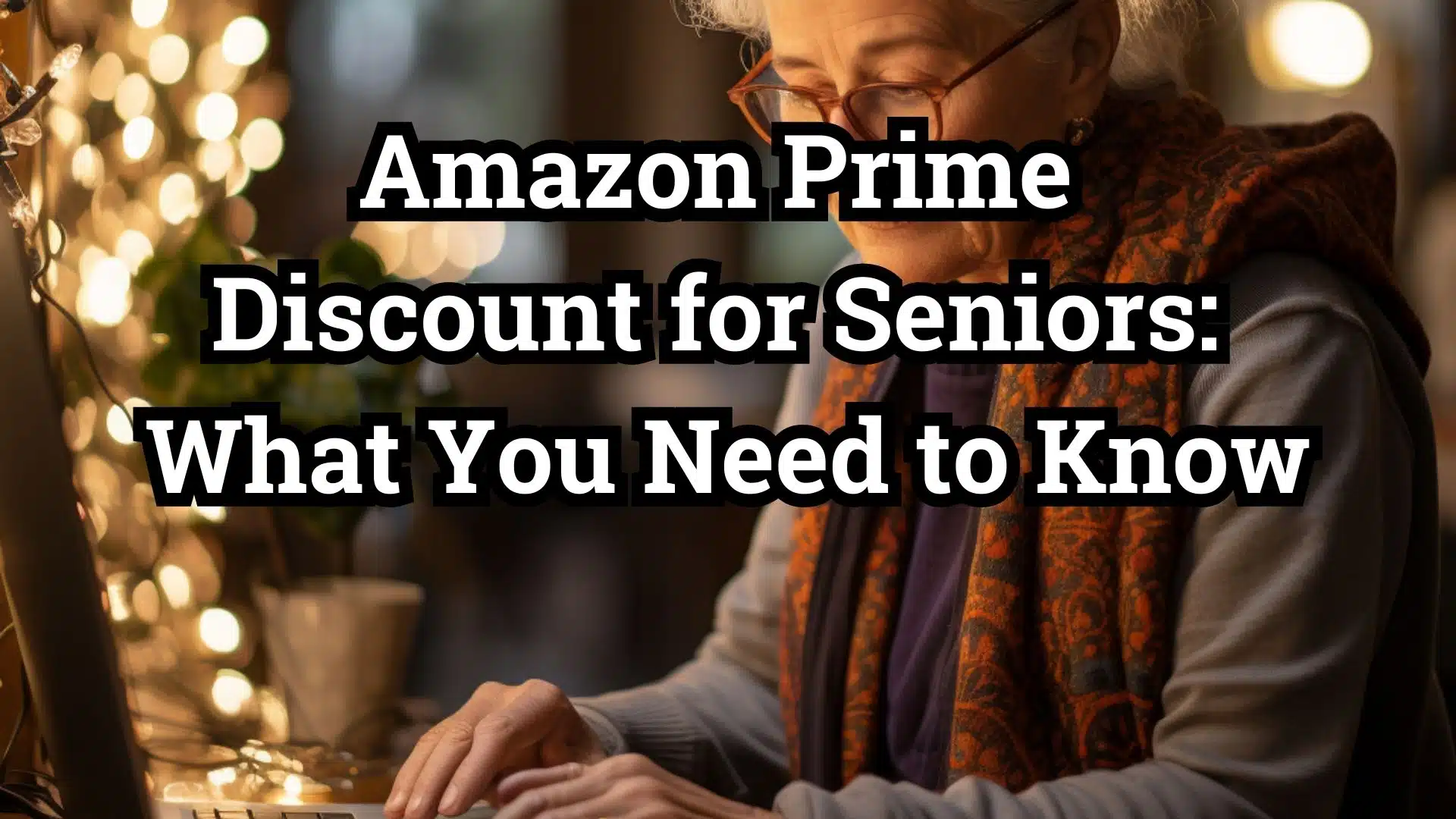 Amazon Prime Discount for Seniors What You Need to Know