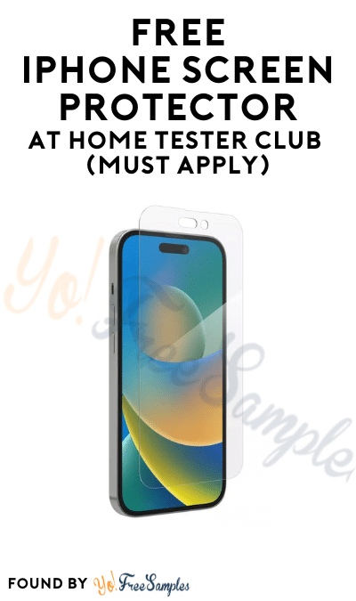 FREE iPhone Screen Protector At Home Tester Club (Must Apply)