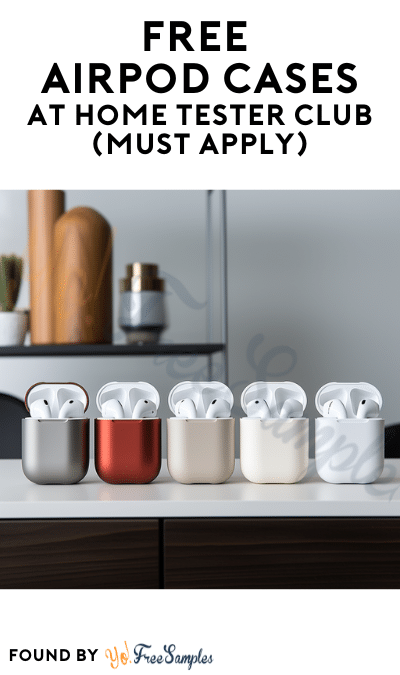 FREE Airpod Cases At Home Tester Club (Must Apply)