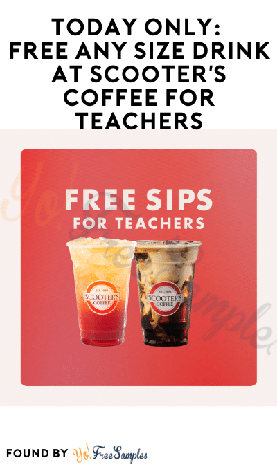 TODAY ONLY: FREE Any Size Drink at Scooter’s Coffee for Teachers