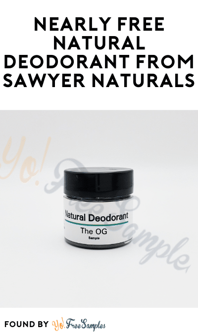 Nearly FREE Natural Deodorant from Sawyer Naturals (Shipping Cost $5.95)